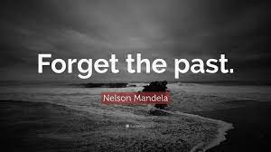 Nelson Mandela Quote Forget The Past