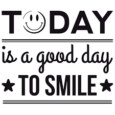 I hope you have a great day today, and the year ahead is full of many blessings. Wandtattoo Today Is A Good Day To Smile Webwandtattoo Com