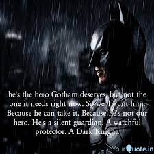 The quote means that gotham deserves a hero that will fight for the city and do what is right no matter what the personal cost. He S The Hero Gotham Dese Quotes Writings By Chinmay Deshmukh Yourquote