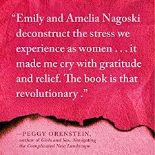 • of the reasons we get stuck, which felt most like your life: Burnout The Stress Sex Connection Interview With Emily Nagoski Pleasure Mechanics