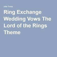 Wedding Ring Exchange Vows Based On The Lord Of The Rings By J R R Tolkien Ring Exchange Wedding Ring Exchange Wedding Ring Exchange Vows