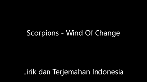 Scorpions Wind Of Change Lirik Dan Terjemahan Indonesia Youtube