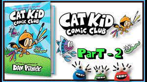 Opens in a new window. Cat Kid Comic Club Dav Pilkey New Book Of Cat Kid Series Before Dog Man 10 Part 2 Youtube