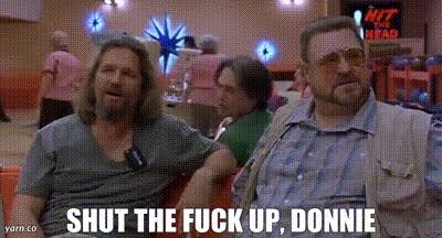 YARN | Shut the fuck up, Donnie | The Big Lebowski | Video gifs by quotes |  f4d073ec | 紗
