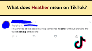 What Does Heather Mean On Tiktok What Does It Mean To Be Called Heather Youtube