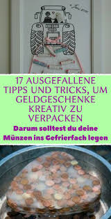 17 Ausgefallene Tipps Und Tricks Um Geldgeschenke Kreativ Zu Verpacken Darum Solltest Du Deine Munzen Ins Gefrier In 2020 Geschenke Orginelle Geschenke Coole Rezepte