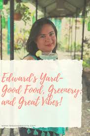 Edward's Yard- Good Food, Greenery, and Great Vibes!