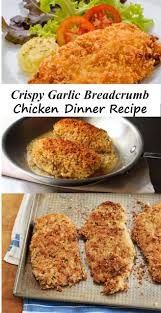 Crispy Garlic Breadcrumb Chicken Dinner Recipe Recipe Chicken Dinner Recipes Chicken Cutlet Recipes Baked Breaded Chicken