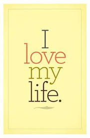 Love My Life Words Love Of My Life Inspirational Quotes