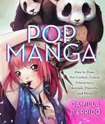 Pop Manga: How to Draw the Coolest, Cutest Characters, Animals, Mascots,  and More