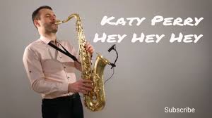 Katy Perry - Hey Hey Hey [Saxophone Cover] by Juozas Kuraitis - YouTube