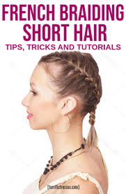 Just because you have shorter hair doesn't mean you can't enjoy the look of french braids! French Braiding Short Hair 3 Tutorials