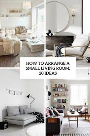 Selecting stationary furniture pieces (that don't recline, glide or rock) is typically the best style of furniture for a small living room. How To Arrange Furniture In A Small Living Room Apartment Novocom Top