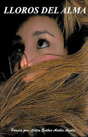 Lloros del Alma: poesía por Lidia Avilés (Spanish Edition)