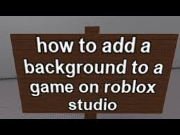 This became one of the top games in the world due to its unique feature, for letting children create. How To Add A Background To A Game On Roblox Studio Youtube
