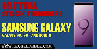 Install Stock Firmware Samsung Galaxy S9 And S9 Plus Android 9 Pie