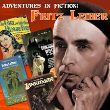 Adventures in Fiction: Fritz Leiber  https://goodman-games.com/tftms/2023/12/24/adventures-in-fiction-fritz-leiber/