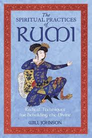 This ebook is not available in your country. The Spiritual Practices Of Rumi Ebook By Will Johnson 9781594777288 Rakuten Kobo United States