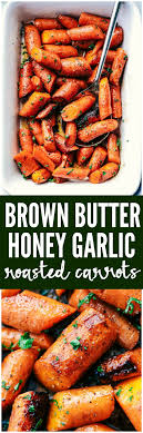 Roasted Brown Butter Honey Garlic Carrots Make An Excellent Side Dish Roasted To Tender Perfec Vegetable Casserole Recipes Food Dishes Fresh Vegetable Recipes