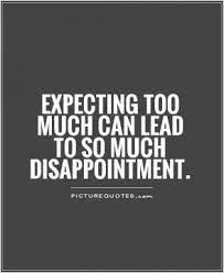 Disappointment Is Only For Those Who Expect Too Much Give Your Picture Quotes Relationship Disappointment Quotes Disappointment Quotes Expectation Quotes