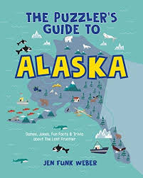 Facts about the state of alaska. The Puzzler S Guide To Alaska Games Jokes Fun Facts Trivia About The Last Frontier By Weber Jen Funk Amazon Ae