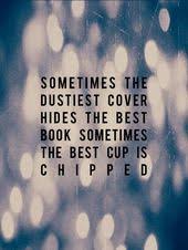 Sometimes The Dustiest Cover Hides The Best Book Sometimes The Best Cup Is Chipped Once Upon A Time Qu Disney Quotes To Live By Time Quotes Quotes To Live By
