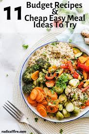 11 Budget Recipes Cheap Easy Meal Ideas To Try Radical Fire Mediterranean Diet Recipes Vegetarian Recipes Healthy Easy Healthy Recipes