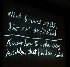 Mathhombre Miscellanea Feynman On Understanding What I Cannot Create I Scientist Quote Education Quotes Richard Feynman