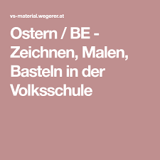 Ostern Be Zeichnen Malen Basteln In Der Volksschule Volksschule Kunst Grundschule Zeichnen