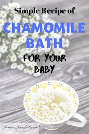 How To Make A Chamomile Bath For Babies Parenthood4ever Parenthood4ever