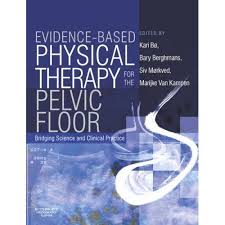 Evidence Based Physical Therapy For The Pelvic Floor 1st Edition By Kari Bo Professor Pt Phd Bary Ber Pelvic Floor Physical Therapy Uterine Prolapse