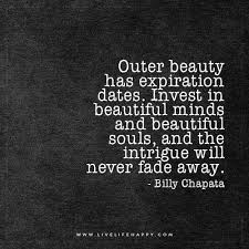 Quote expiration quotes can be configured in quotes settings to expire after a certain amount of time. Outer Beauty Has Expiration Dates Live Life Happy Beautiful Soul Quotes Faded Quotes Soul Quotes