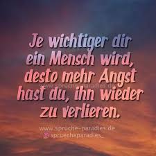 Je Wichtiger Dir Ein Mensch Wird Desto Mehr Angst Hast Du Ihn Wieder Zu Verlieren Gefuhle Spruche Nachdenkliche Spruche Tolle Worte