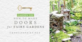Looking for a good deal on fairy door? How To Make Fairy Garden Doors Empress Of Dirt