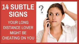 Check spelling or type a new query. 14 Subtle Signs Your Long Distance Lover May Be Cheating On You