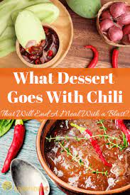 $5.72 recipe / $1.43 serving. What Dessert Goes With Chili That Will End A Meal With A Blast Hot Spices Recipes Food To Make