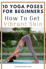 Yoga Poses For Beginners Vibrant Skin Care Natural Skin Care Remedies Yoga Poses Yoga In 2020 Healthy Skin Care Yoga Poses For Beginners Natural Skin Care Remedies