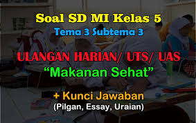 50 Soal Ulangan Harian Tema 3 Kelas 5 Dan Kunci Jawaban Muttaqin Id