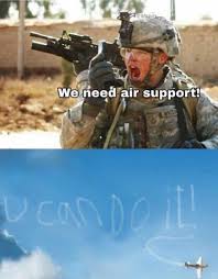 We Need Air Support You Can Do It Military Jokes Funny Jokes Funny Photos