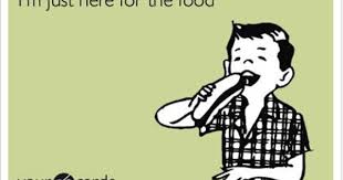 I M Just Here For The Food Ecards Funny Make Me Laugh E Cards