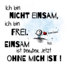 Ich Bin Nicht Einsam Ich Bin Frei Einsam Ist Der Der Jetzt Ohne Mich Ist Denk Positiv Sketch Spruch Spruche Spruche4you A Gluckliche Spruche Lebensweisheiten Motivation Und Lebensweisheiten