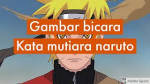 Uniknya, sekarang banyak orang yang nangis karena galau terus diunggah di media sosial dan dapat atensi dari banyak orang. Gambar Naruto Bicara Kata Mutiara By Dek Ko