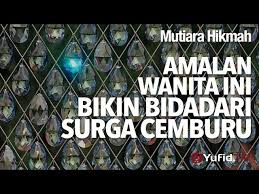 Tadi engkau berkata tangannya, bagaimana kalau wajahnya, warna kulitnya yang di surga terdapat bidadari yang bermata jelita yang bernama lu'bah, semua bidadari surga kagum ibnu mubarak berkata dari auza'i dari yahya bin abu katsir yang berkata : Mutiara Hikmah Amalan Wanita Ini Bikin Bidadari Surga Cemburu Ustadz Abdullah Taslim M A Youtube