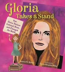 Gloria Takes a Stand: How Gloria Steinem Listened, Wrote, and Changed the  World by Jessica M. Rinker