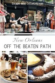 New Orleans Off The Beaten Path Guide In 2020 New Orleans Orleans Usa Travel Guide