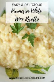 White Wine And Parmesan Risotto This Celebrated Life Recipe Risotto Recipes Easy Parmesan Risotto Risotto Recipes
