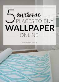 5 Awesome Places To Buy Wallpaper Online Buy Wallpaper Online Wallpaper Online New Homes