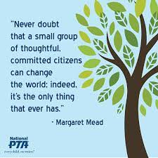 Never Doubt That A Small Group Of Thoughtful Committed Citizens Can Change The World Indeed It S The Parent Teacher Association Parents As Teachers Pta Moms