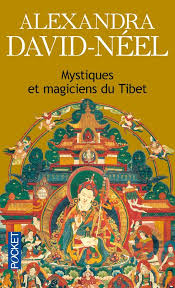 Mystiques Et Magiciens Du Tibet Alexandra David Neel Dans Ce Livre J Ai Tout D Abord Relate Les Circonstances Qui M Ont Mise En Conta Mystique Tibet Livre