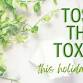 TOSS THE TOXINS this holiday season!! event image